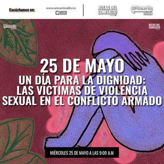 Un día para la dignidad: Las víctimas de violencia sexual en el conflicto armado