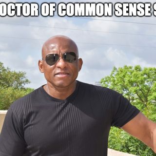 The Doctor Of Common Sense Show (7-20-22)
