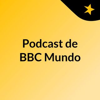 Podcast de BBC Mundo
