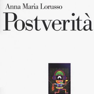 Anna Maria Lorusso "Postverità"