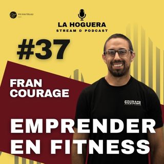 La hoguera #37 Emprender en fitness con Fran Courage
