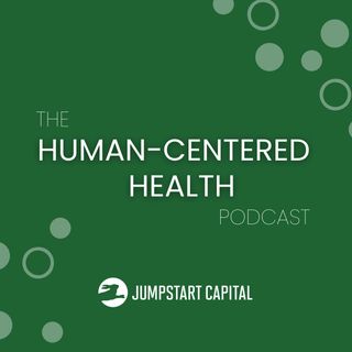 Human-Centered Health Ep. 8: Steve Tremitiere