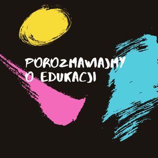 Porozmawiajmy o Edukacji