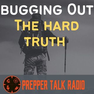 Ep 178 The Truth About Bugging out - it's not so glamorous