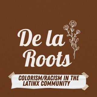 Episode 7: Racism/colorism in the Latinx Community