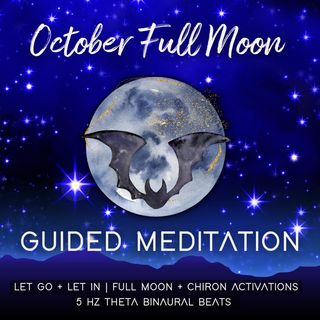 October Full Moon Guided Meditation | 5 Hz Theta | Chiron + Full Moon Activation  | Let Go + Let in