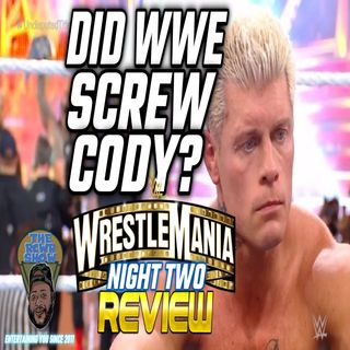 Wrestlemania 39 Night 2 Post Show | Did WWE Screw Cody in Greatest Mania Swerve? The RCWR Show 4/2/23