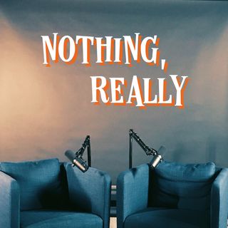 nothing, really