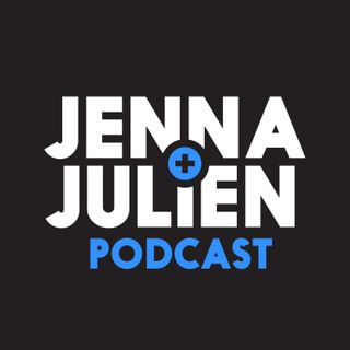 Jenna & Julien Podcast