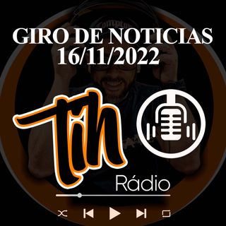 Pgm 009 |  GIRO DE NOTÍCIAS 16/11/2022