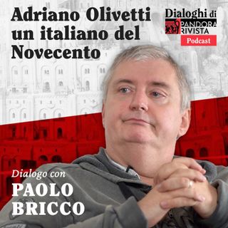 Paolo Bricco - Adriano Olivetti un italiano del Novecento