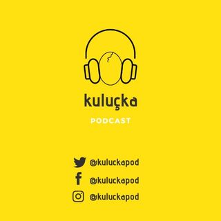 Kuluçka Podcast