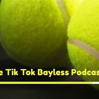 I'M BACK!!!! I'M BACK!!!!!- The TikTok Bayless Podcast Ep. 8