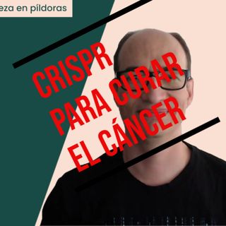 Curar el cáncer con CRISPR E035
