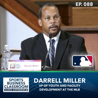 Darrell Miller | VP of Youth Development at MLB | Going Above and Beyond (EP 88)