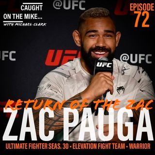 Episode 72- "Return of the Zac" with UFC's Zac Pauga