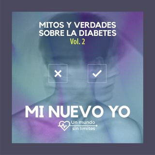 EP2 - Mitos y Verdades Sobre la Diabetes VOL2