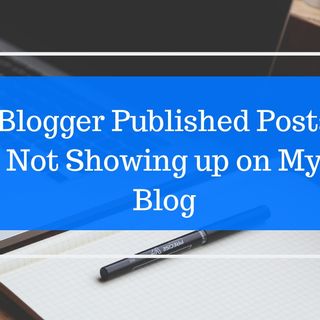 Solution for Blogger Submitted Posts are not Showing up on Blog