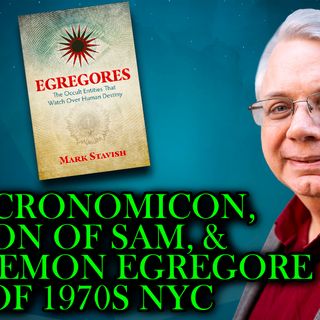 Mark Stavish on the Necronomicon, Spooky Bishops, Son of Sam, and the Demonic Egregore of 1970s