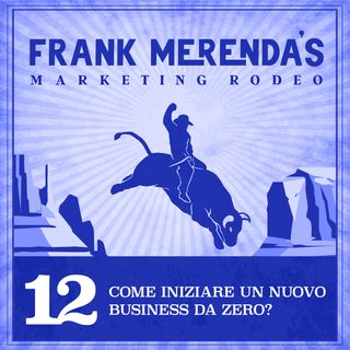 #12 - Come iniziare un nuovo business da zero?