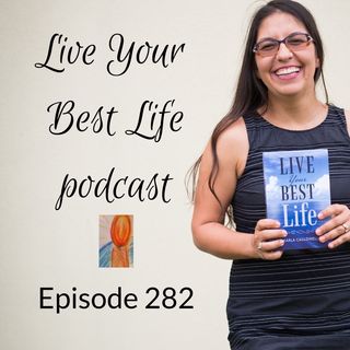 Episode 282 - Simple Habit for Peace & Living Your Best Life