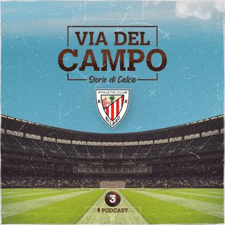 Ep 3 - Athletic Club Bilbao: globalizzazione? No, grazie