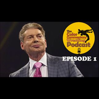 The Color Commentary Wrestling Podcast - Season 1 Episode 1