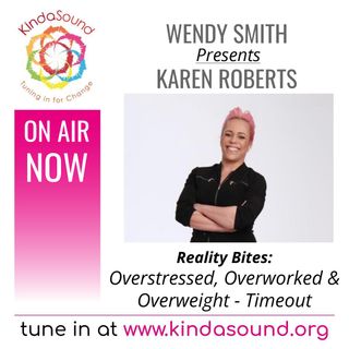 Overstressed, Overworked & Overweight - Timeout | Karen Roberts on Reality Bites with Wendy Smith