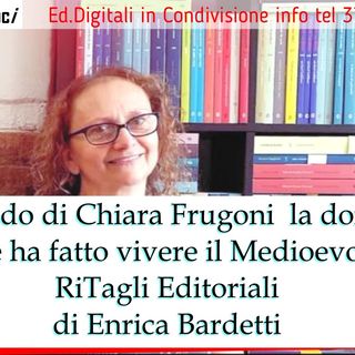 Chiara Frugoni la donna che diede Vita al Medioevo - RiTagli Editoriali di Enrica Bardetti