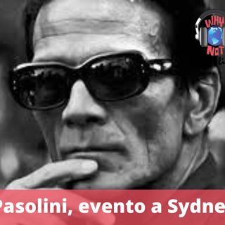Ep.244 - Un evento a Sydney dedicato a Pier Paolo Pasolini