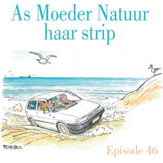 Ep.46 As Moeder Natuur haar strip