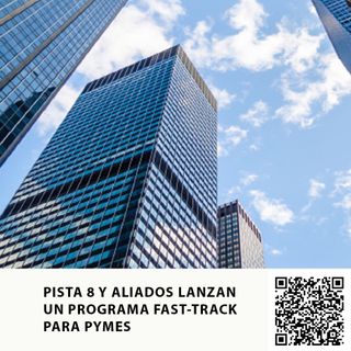 PISTA 8 Y ALIADOS LANZAN UN PROGRAMA FAST-TRACK PARA PYMES