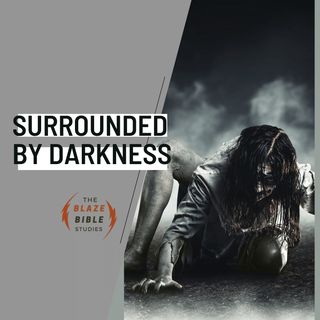 Surrounded by Darkness [The BLAZE]