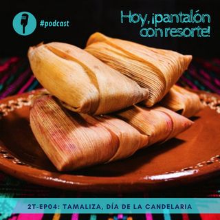 T2-Ep014: Tamaliza, Día de la Candelaria