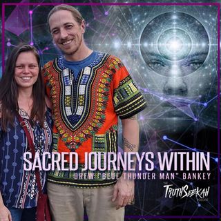 Sacred Journeys Within (Plant Ceremonies) | Drew "Blue Thunder Man" Bankey
