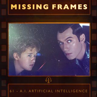 Episode 61 - A.I. Artificial Intelligence