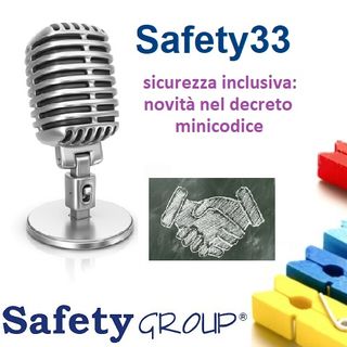 Safety33 sicurezza inclusiva novità nel decreto minicodice