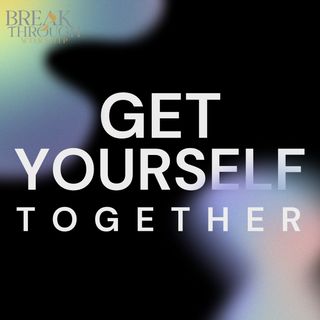 Get Yourself Together - Jan 16, 2022