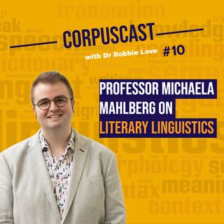 Episode 10 | Professor Michaela Mahlberg on LITERARY LINGUISTICS