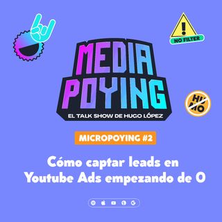 Cómo captar leads en Youtube Ads empezando de 0 | Micropoying 02