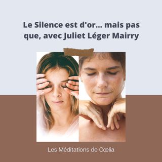 Le silence est d'or mais pas que, avec Juliet Leger Mairry
