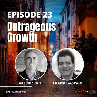 23: Outrageous Growth - w/ Frank Gaspari & Jake Mizrahi