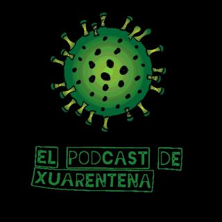 El Podcast de Xuarentena