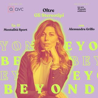 EP. 12: Mentalità Sport con Alessandra Grillo