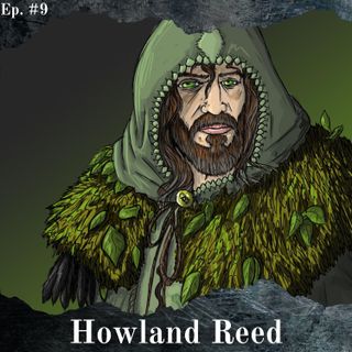 Howland Reed - Episodio #9