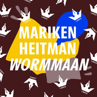 S6 #9 - Libris Literatuurprijs 2022 | Mariken Heitman - Wormmaan