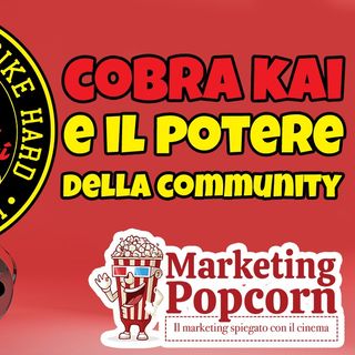 Marketing Popcorn #1: Cobra Kai e il potere della community