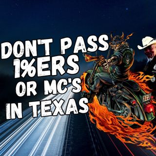 Don't Pass 1%ers or Other MCs in Texas