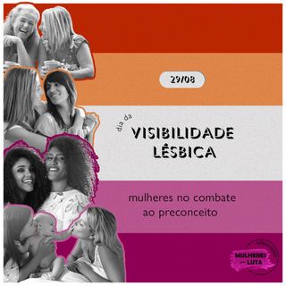 Dia da Visibilidade Lésbica: mulheres no combate ao preconceito