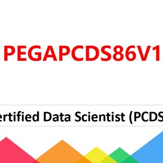 PEGAPCDS86V1 Dumps - Pega Certified Data Scientist (PCDS) 86V1